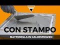 Mattonella in cemento [CON STAMPO IN SILICONE]