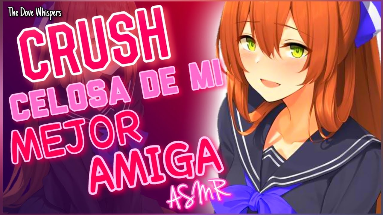 ¿Ella es tu...?💝 ~CRUSH está CELOSA de mi MEJOR AMIGA~ ASMR Roleplay Anime