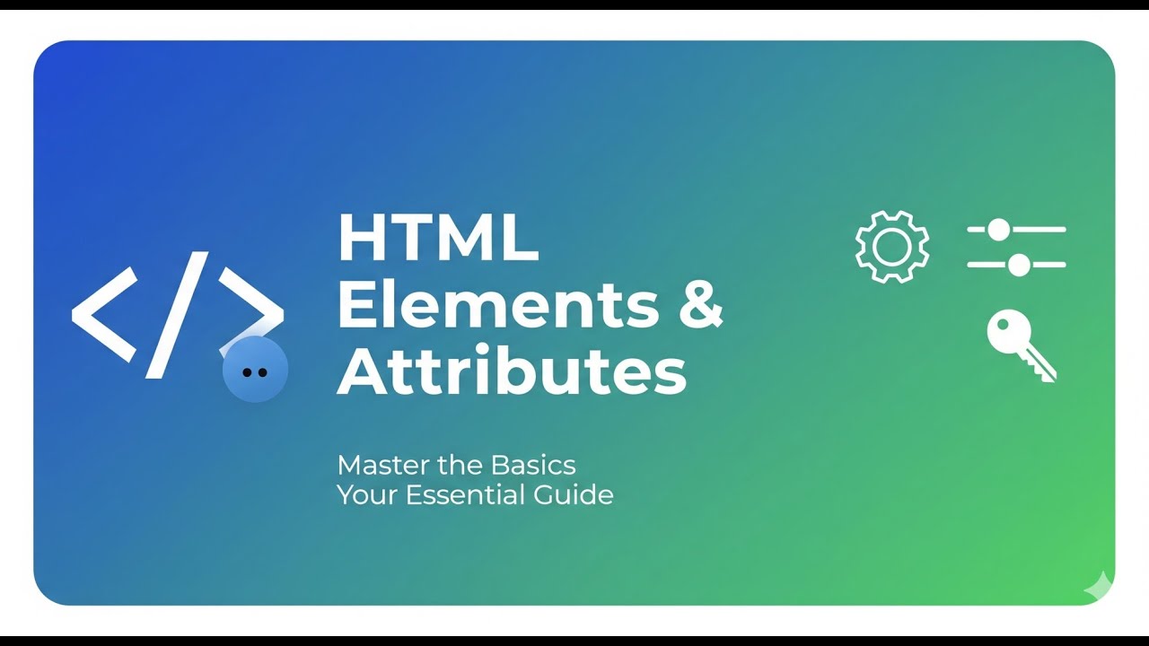 HTML Elements and Attributes – The Building Blocks of Web Pages