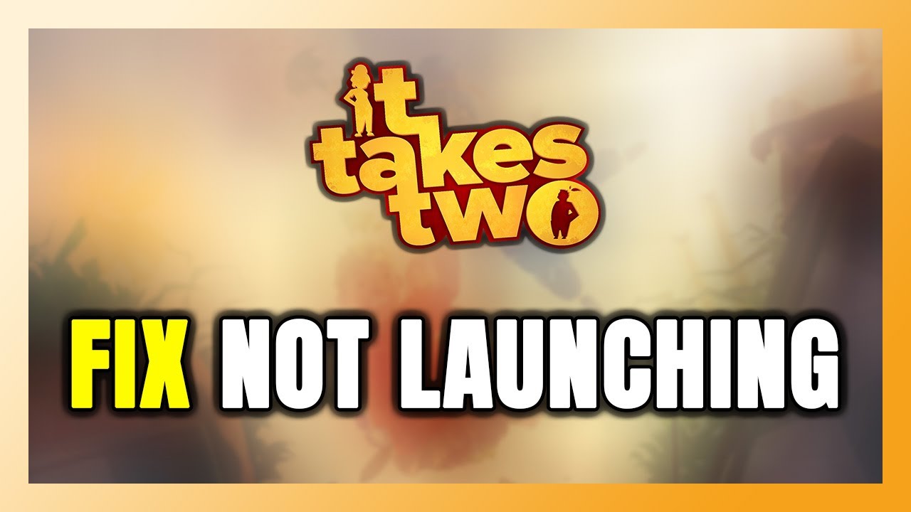 How to FIX It Takes Two Not Launching/Not Starting - YouTube