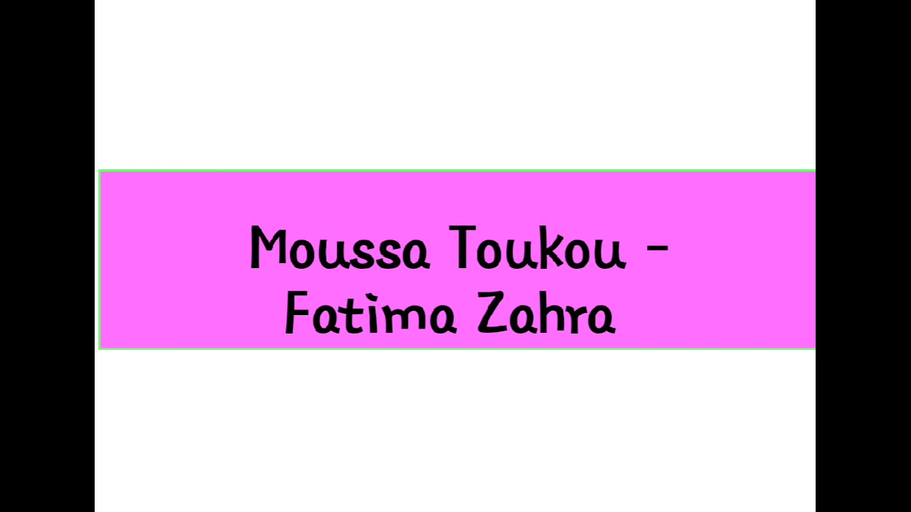 Moussa Toukou   Fatima Zahra