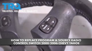 How To Replace Program & Source Radio Control Switch 2000-2006 Chevy Tahoe