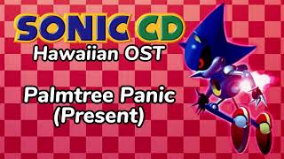 Sonic CD (Hawaiian OST) - Palmtree Panic (Present) @MetaWinter