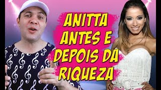 ANITTA ANTES E DEPOIS DA FAMA - VIDA DA MC ANITTA ANTES DA RIQUEZA