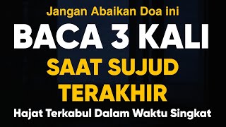 Apapun Hajatmu, Bacalah Doa Mustajab Ini Saat Sujud Terakhir, Maka Segala Keinginanmu Akan Terkabul