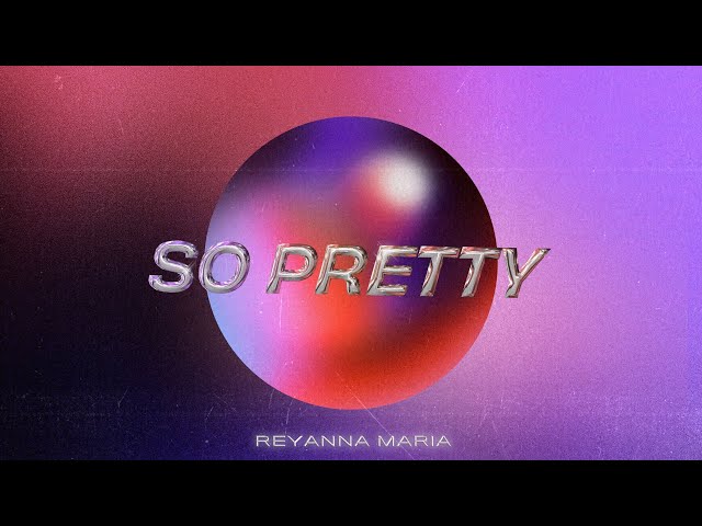 Reyanna Maria - So Pretty (Official Visualizer) class=