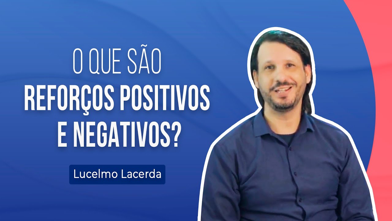 O QUE SÃO REFORÇOS POSITIVOS E NEGATIVOS? - YouTube