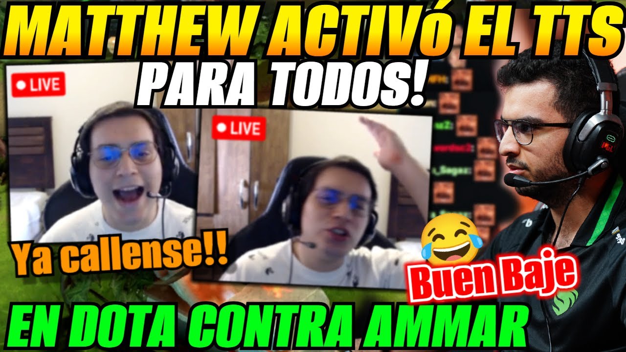 😂MATTHEW activó el TTS para todos en dota contra AMMAR y esto pasó😂