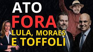 Oposição Convoca Ato Fora Lula, Moraes E Toffoli Para 1º De Março