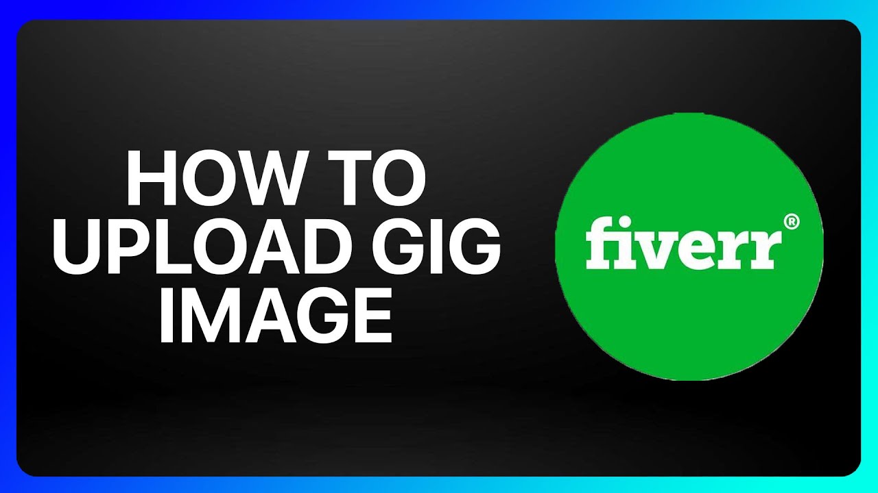 How To Upload Gig Image On Fiverr Tutorial - YouTube