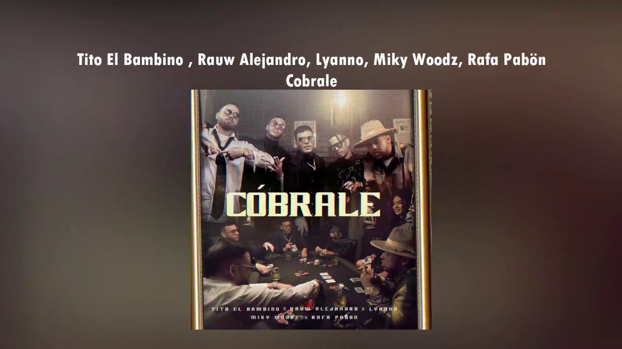 Watch Cobrale - Tito El Bambino , Rauw Alejandro, Lyanno, Miky Woodz, Rafa Pabön (Audio Oficial) on YouTube Watch Cobrale - Tito El Bambino , Rauw Alejandro, Lyanno, Miky Woodz, Rafa Pabön (Audio Oficial) on YouTube