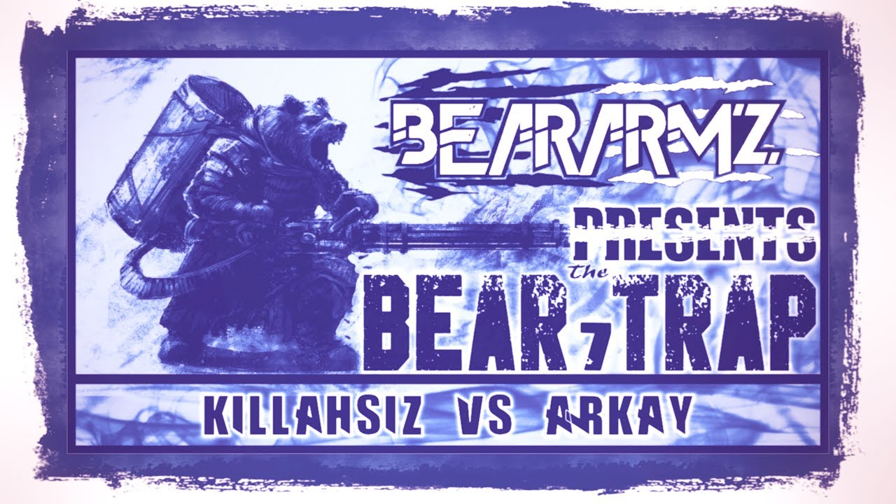 BearArmz - The Bear Trap 7 - Killahsiz Vs Arkay
