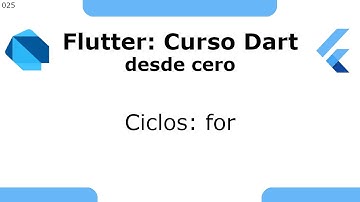 Flutter 25 - Curso Dart desde cero [2021] - Ciclos: for