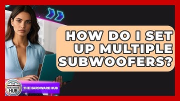 How Do I Set Up Multiple Subwoofers? - The Hardware Hub