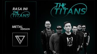 THE TITANS - Rasa ini ( Metal version )