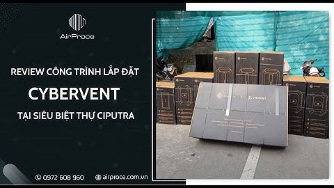 Review công trình lắp CyberVent của đại lý Cơ điện An Phú tại siêu biệt thự Ciputra