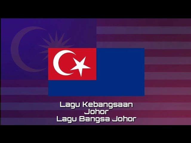 Lagu Kebangsaan JOHOR - Lagu Bangsa Johor class=