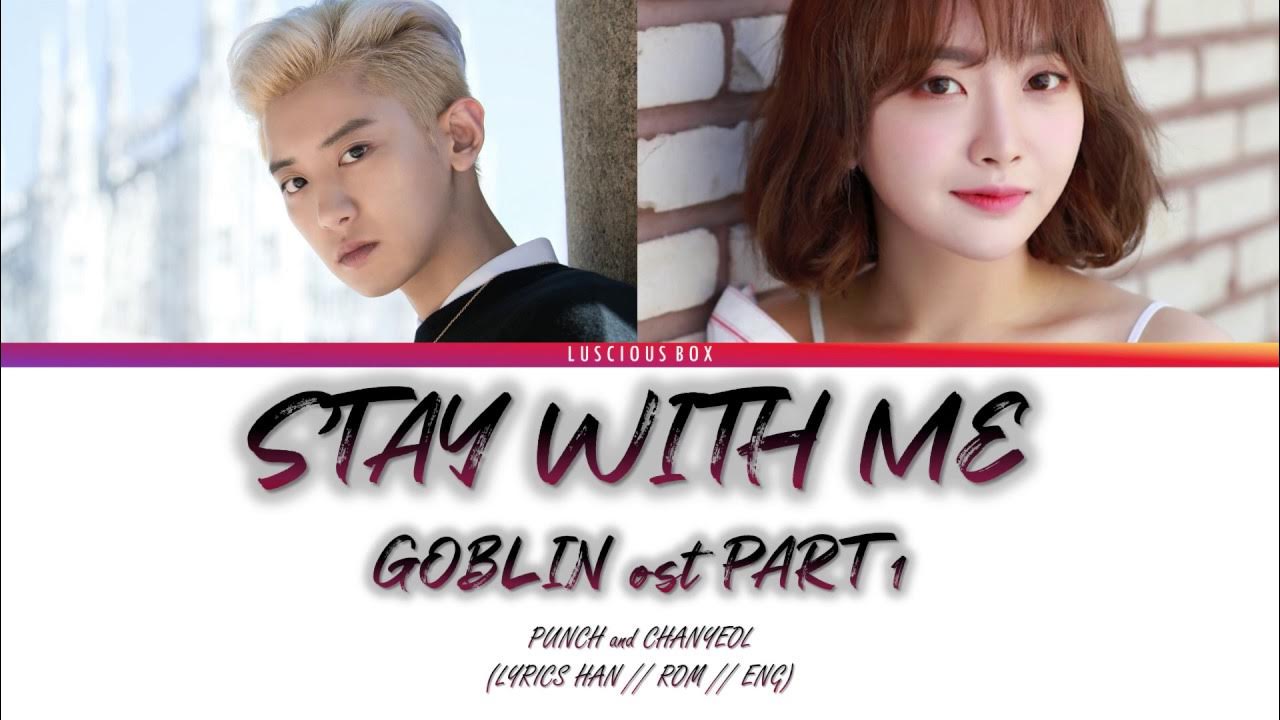 Punch & Chanyeol - Stay With Me [Goblin Ost Part 1] (Color Coded Lyrics/가사  Han//Rom//Eng) - Youtube