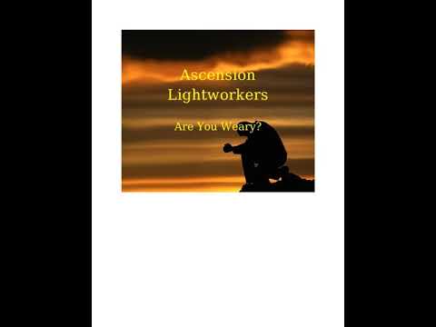 Ascension Lightworkers – Are You Weary? A New Book for You!