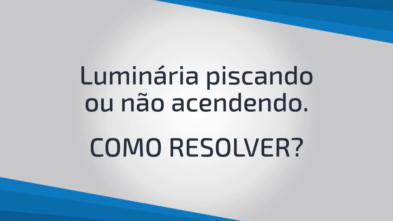 Luminária piscando ou com a luz fraca. SAIBA COMO RESOLVER MBLED