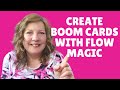 CREATE BOOM CARDS WITH FLOW MAGIC | Boom Learning's NEW FEATURE and a brief Q&A