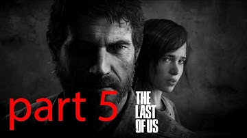 The Last Of Us Walkthrough Part 5 Let