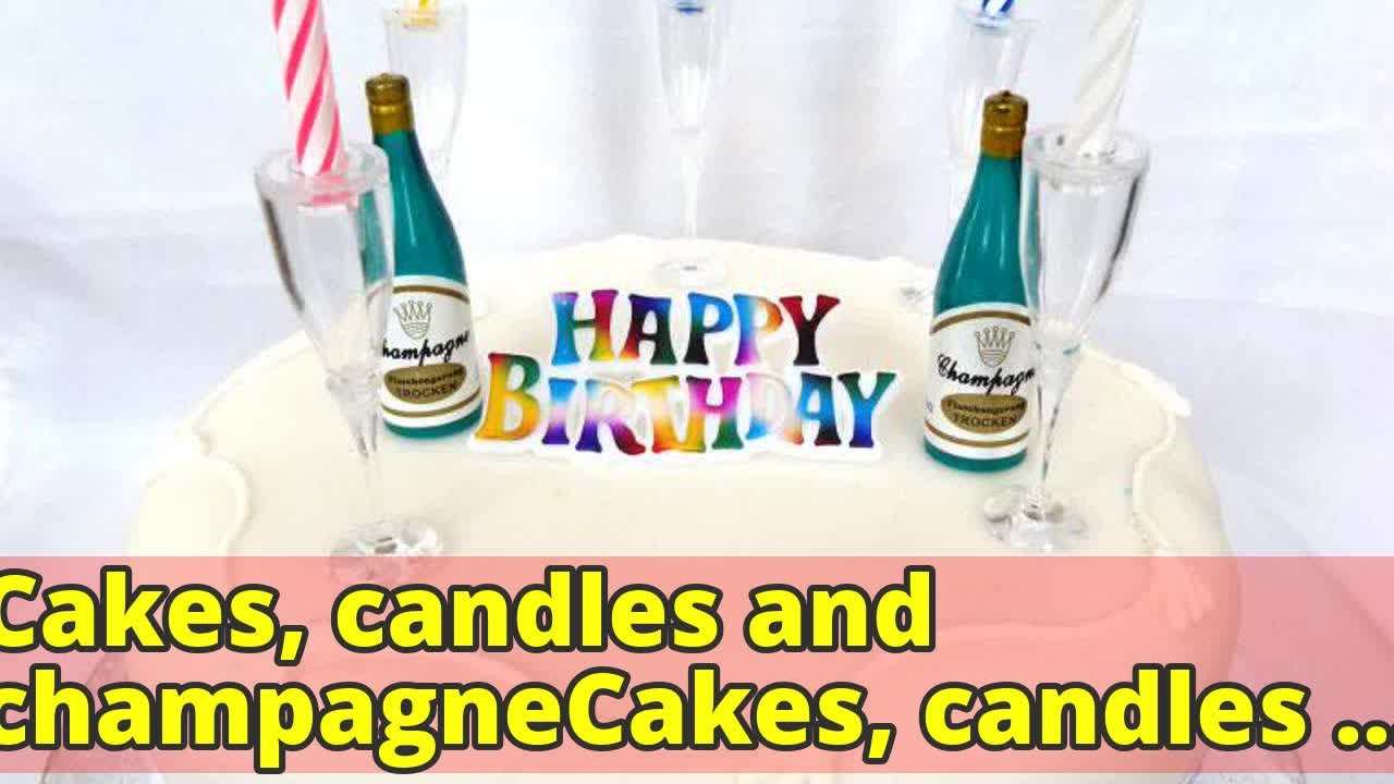Cakes, candles and champagneCakes, candles and champagne YouTube
