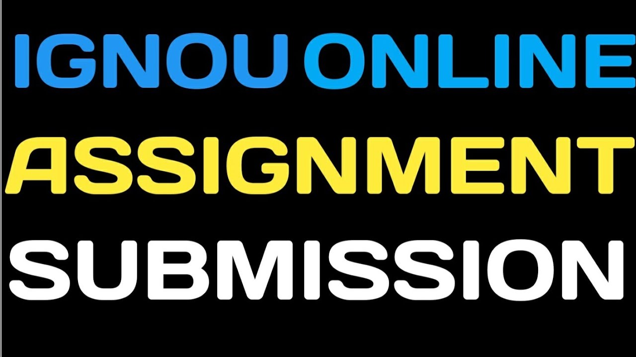 IGNOU ONLINE ASSIGNMENT SUBMISSION
