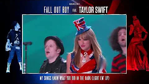 Fall Out Boy & Taylor Swift - My Songs Know What You Did In The Dark (Light Em' Up) [#DerelEdit]