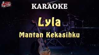 Lyla - Mantan Kekasihku | KARAOKE