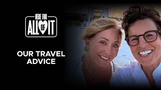 Here For All of It Podcast Episode 26: Our Travel Advice