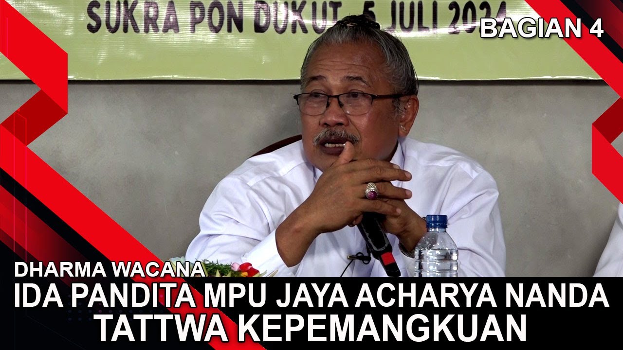 IDA PANDITA MPU JAYA ACHARYA NANDA - TATTWA KEPEMANGKUAN (BAGIAN 4) | DHARMA WACANA