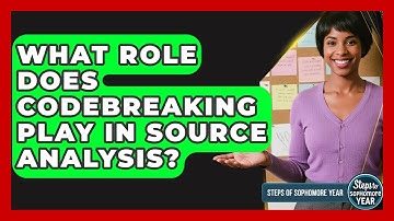 What Role Does Codebreaking Play In Source Analysis? - Steps to Sophomore Year