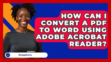 How Can I Convert A PDF To Word Using Adobe Acrobat Reader? - Be App Savvy