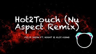 Hot2Touch [Nu Aspect Remix] | Felix Jaehn ft. Hight & Alex Aiono | Lyrics