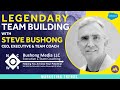 Legendary team building techniques with steve bushong ceo of bushong media