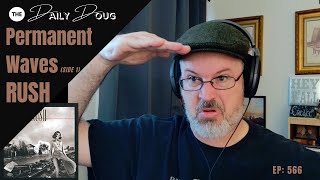 Classical Composer Reacts to Permanent Waves (Side 1) - RUSH | The Daily Doug (Episode 566)