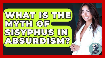 What Is The Myth Of Sisyphus In Absurdism? - Philosophy Beyond