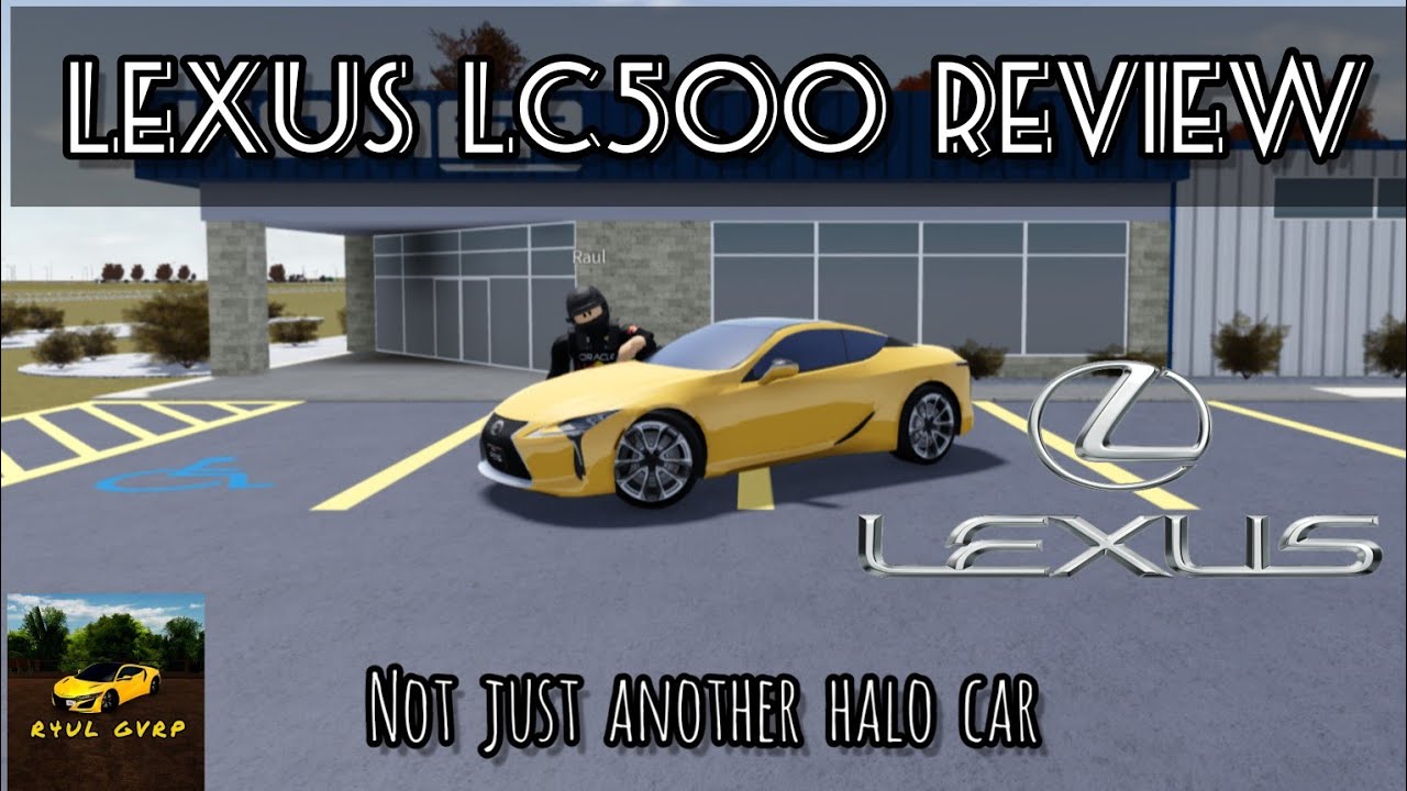 The Lexus LC500 isn´t just another halo car | Roblox Greenville | R4UL ...