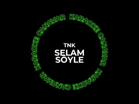 Selam Söyle – TNK karaoke