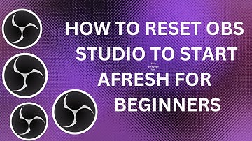 HOW TO RESET OBS STUDIO FOR RECORDING AND STREAMING