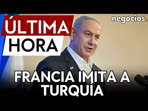 &Uacute;LTIMA HORA | Francia imita a Turqu&iacute;a y considera imponer sanciones a Israel