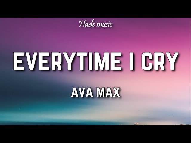 Ava Max - Every Time I Cry (Lyrics) class=