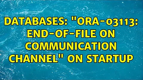 Databases: "ORA-03113: end-of-file on communication channel" on startup