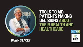Tools to Aid Patients Making Decisions About Their Health by Dr. Dawn Stacey