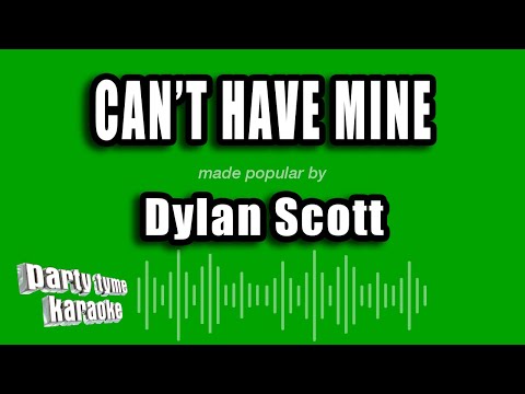 Dylan Scott - Can't Have Mine (Karaoke Version)