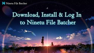 Install & Log in to Ninetu File Batcher