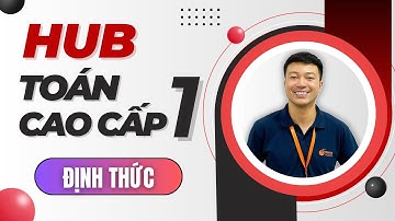 HUB - TOÁN CAO CẤP 1 - ĐỊNH THỨC