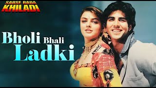 Bholi Bhali Ladki Kumar Sanu Alka Yagnik Akshay Kumar Mamta Kulkarni Hindi Song