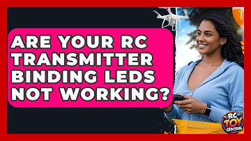 Are Your RC Transmitter Binding LEDs Not Working? - RC Toy Central